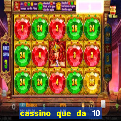 cassino que da 10 reais no cadastro