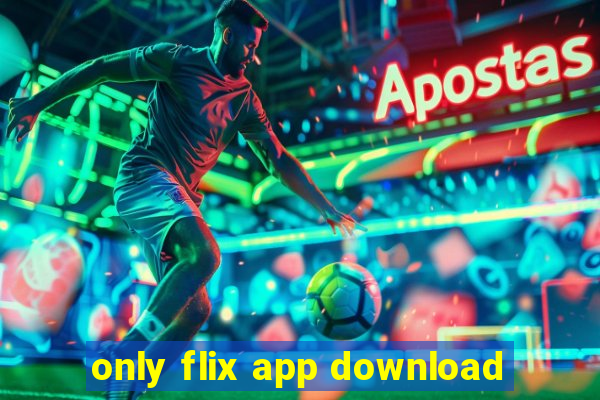 only flix app download