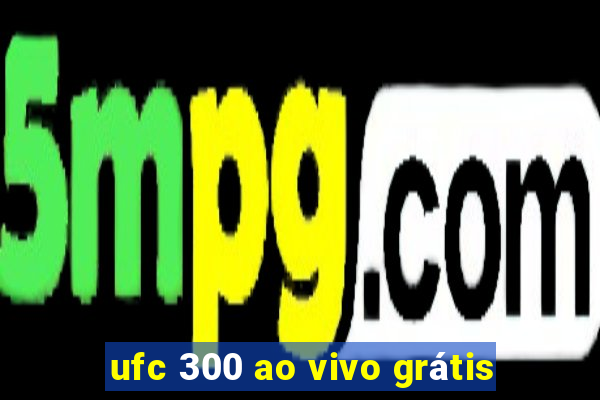 ufc 300 ao vivo grátis