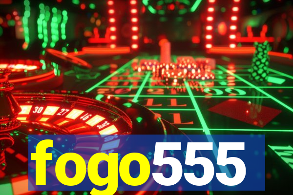 fogo555