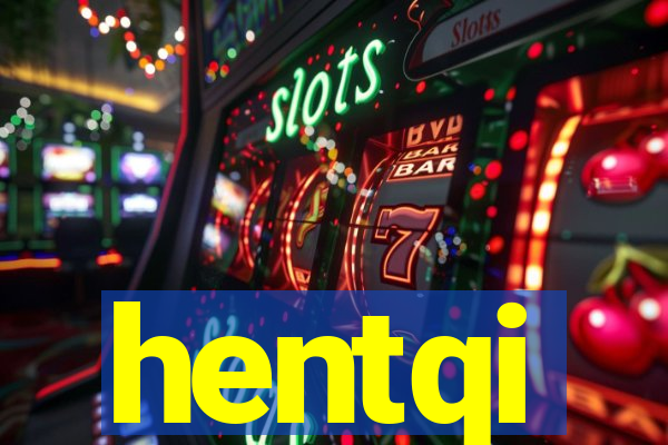 hentqi