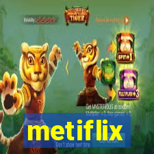 metiflix