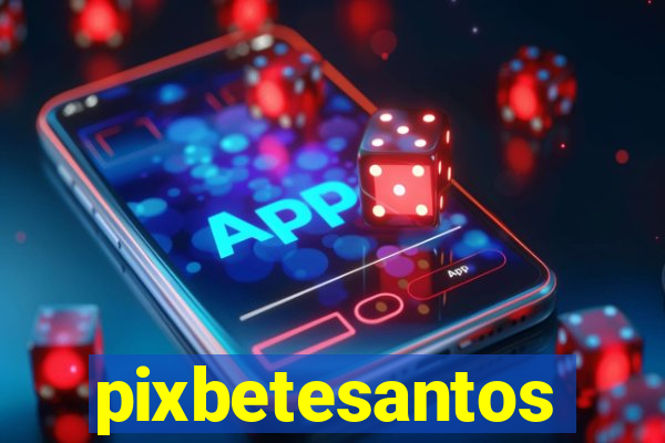 pixbetesantos