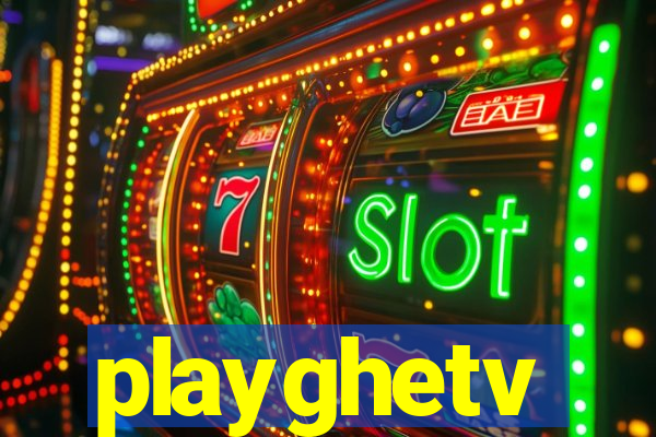 playghetv