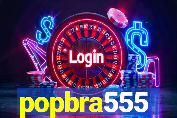 popbra555