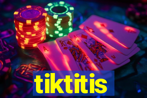 tiktitis