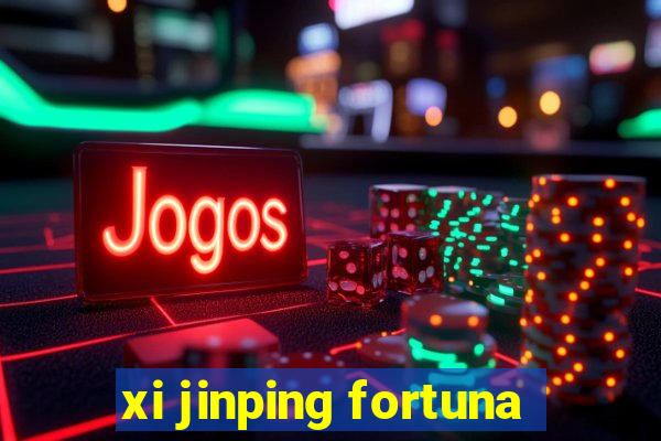 xi jinping fortuna