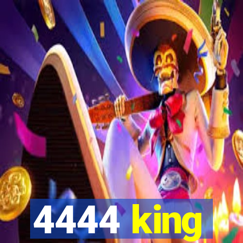 4444 king