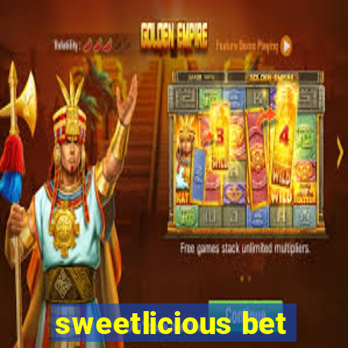 sweetlicious bet