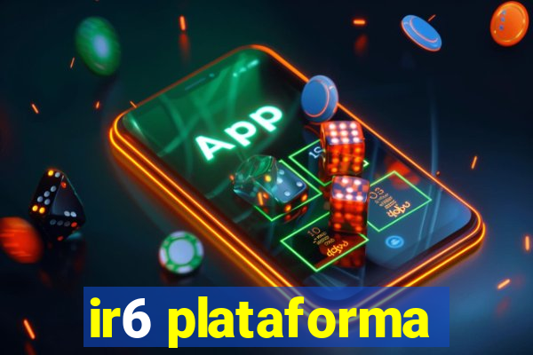 ir6 plataforma