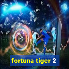 fortuna tiger 2