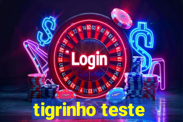 tigrinho teste