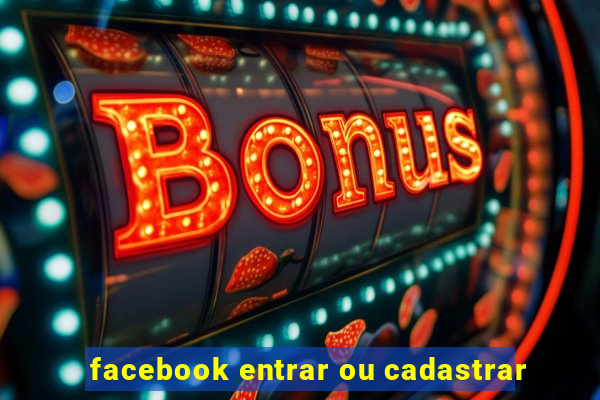 facebook entrar ou cadastrar