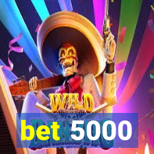 bet 5000