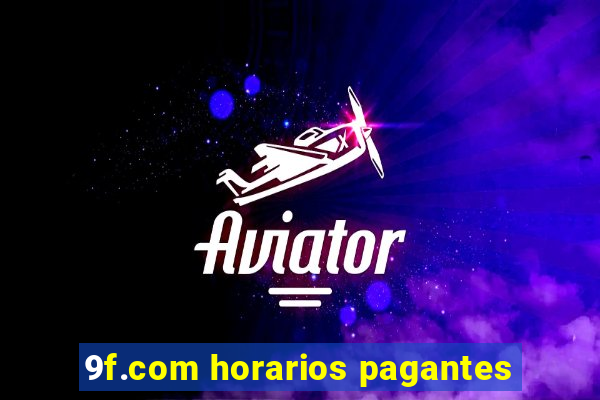 9f.com horarios pagantes