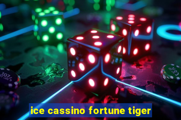 ice cassino fortune tiger