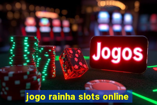 jogo rainha slots online