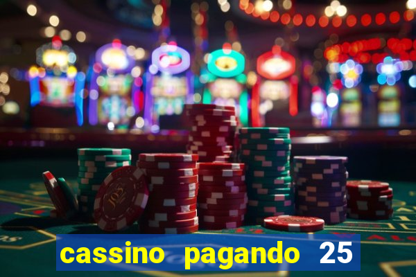 cassino pagando 25 reais no cadastro