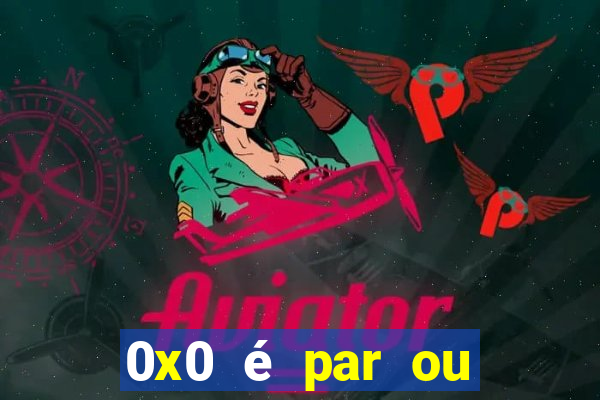 0x0 é par ou ímpar bet365