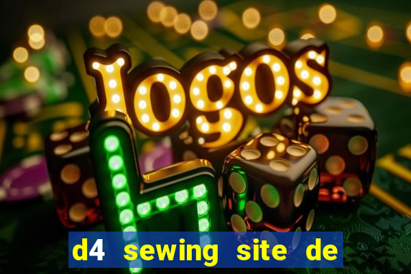 d4 sewing site de relacionamento login entrar