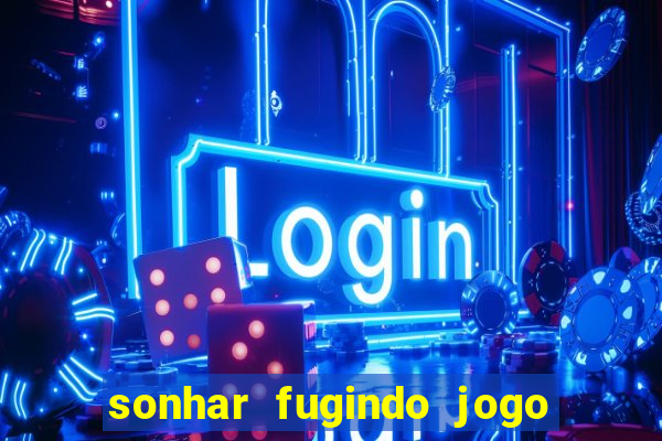 sonhar fugindo jogo do bicho