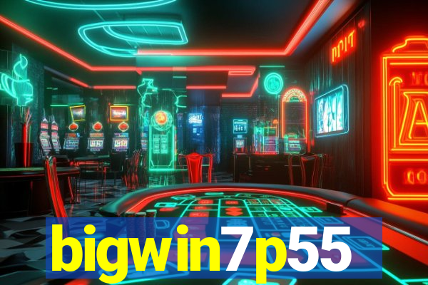 bigwin7p55