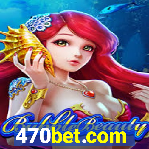 470bet.com