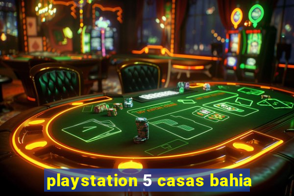 playstation 5 casas bahia