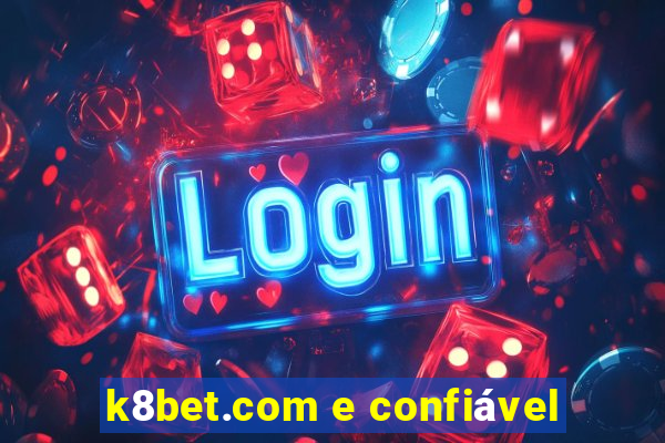 k8bet.com e confiável