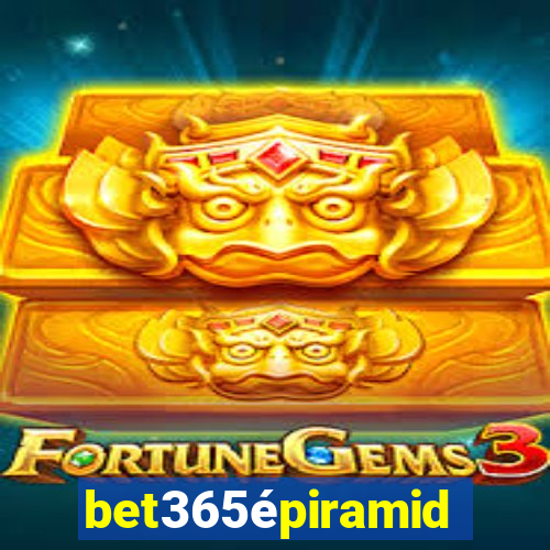 bet365épiramide