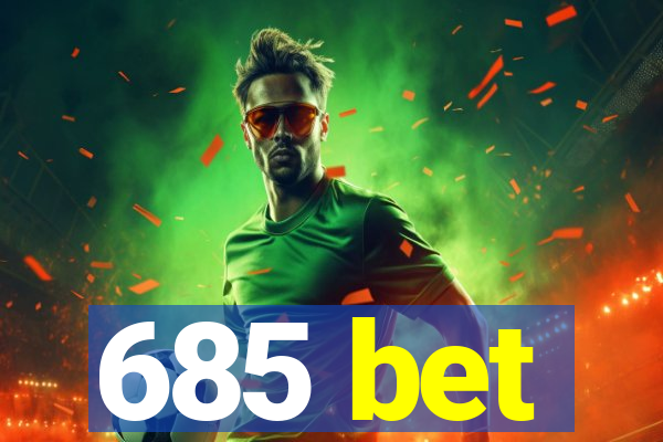 685 bet