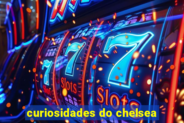 curiosidades do chelsea