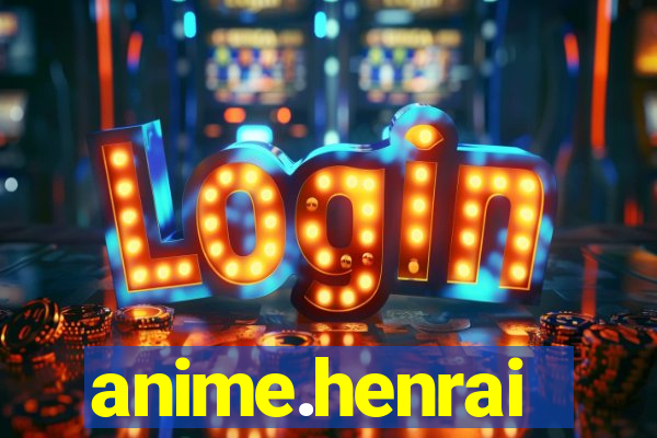 anime.henrai