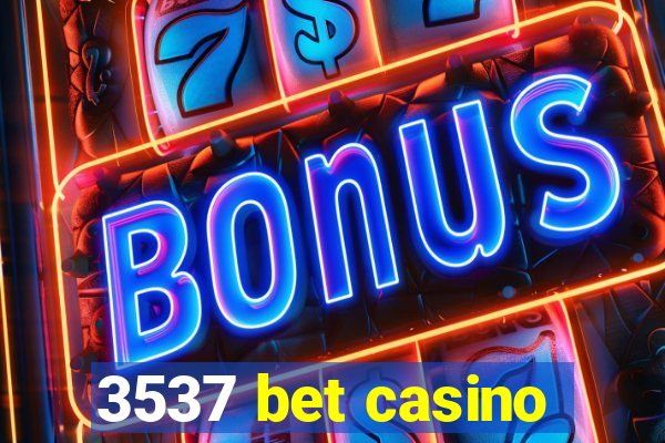 3537 bet casino