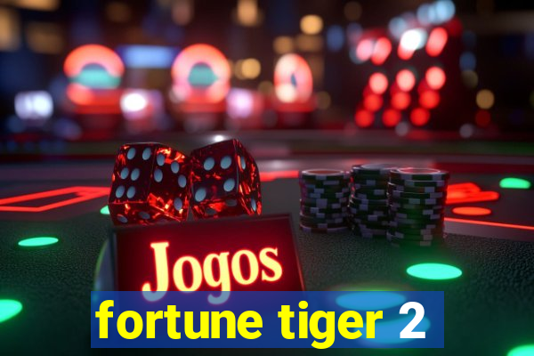 fortune tiger 2