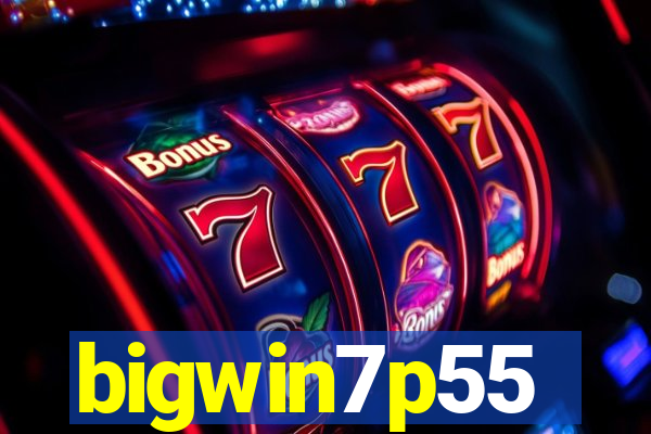 bigwin7p55