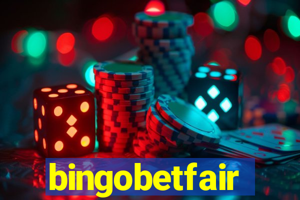 bingobetfair