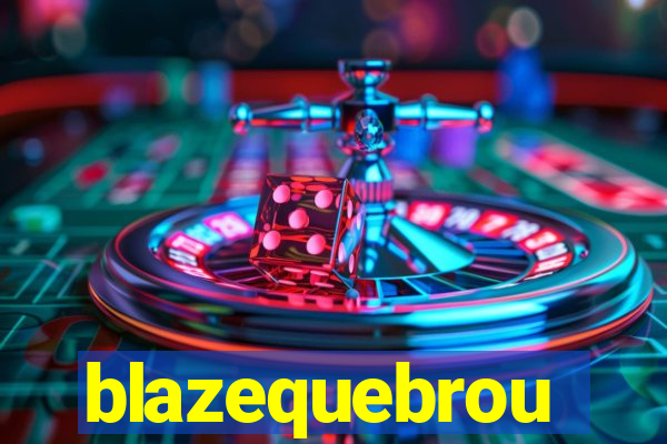 blazequebrou