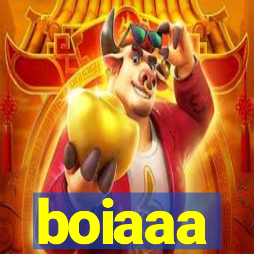 boiaaa