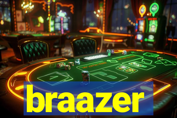 braazer