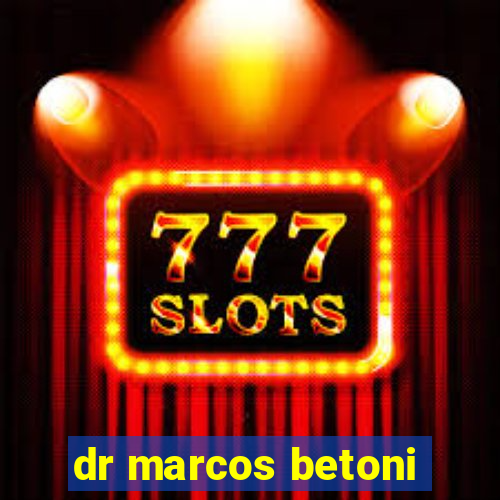 dr marcos betoni