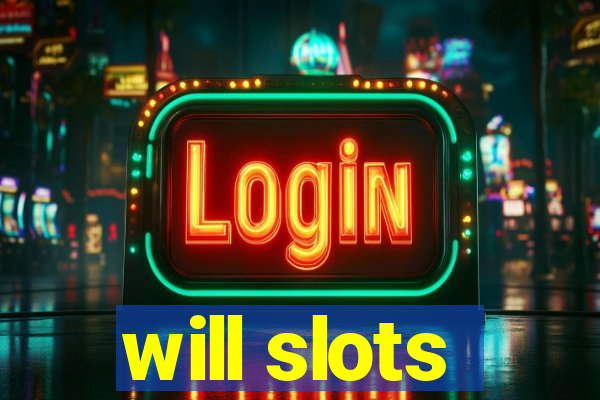 will slots