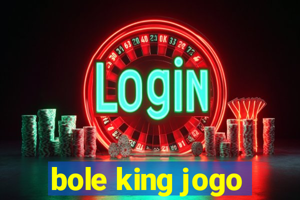 bole king jogo