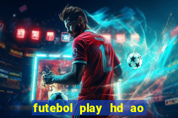 futebol play hd ao vivo agora