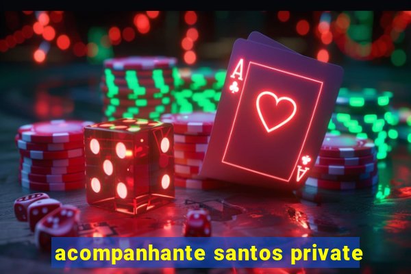 acompanhante santos private