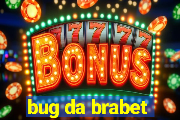 bug da brabet