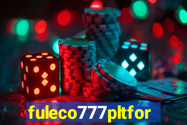 fuleco777pltfor