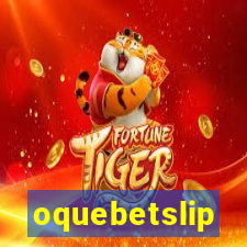 oquebetslip