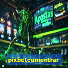 pixbetcomentrar