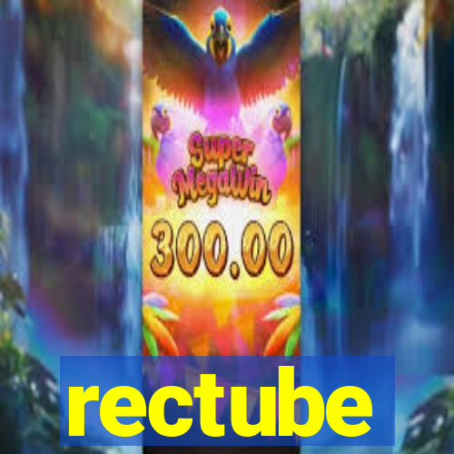 rectube